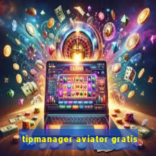 tipmanager aviator gratis